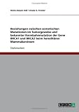 Beziehungen zwischen somatischen Mutationen im Tumorgewebe und bekannter Keimbahnmutation der Gene BRCA1 und BRCA2 beim heredit�ren Mammakarzinom