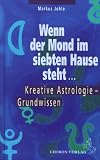 Produkt-Bild: Wenn der Mond im siebten Hause steht ....: Kreative Astrologie ? Grundwissen