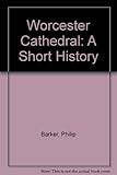 Worcester Cathedral : a short history