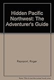 Hidden Pacific Northwest : the adventurer's guide
