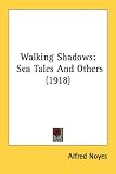 Walking Shadows: Sea Tales and Others