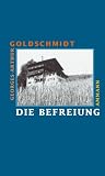 Die Befreiung - Georges-Arthur Goldschmidt