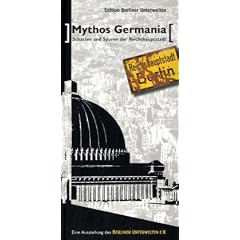 Mythos Germania - Schatten und Spuren der Reichshauptstadt