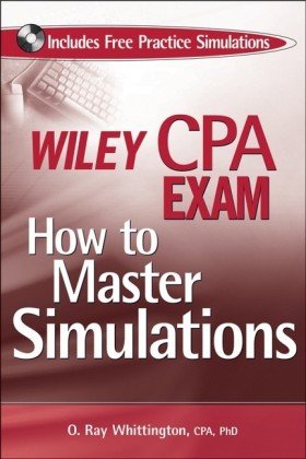 Wiley CPA Exam: How to Master Simulations (with CD ROM) (Wiley Cpa Exam)