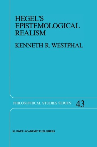 Hegel's Epistemological Realism: A Study of the Aim and Method of Hegel's Phenomenology of Spirit (Philosophical Studies Series)