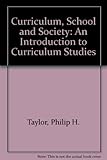 Curriculum, school and society : an introduction to curriculum studies