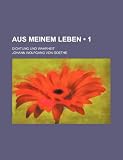 Aus Meinem Leben (1); Dichtung Und Wahrheit