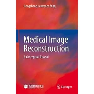 Click here to buy Medical Image Reconstruction: A Conceptual Tutorial by Gengsheng Zeng.