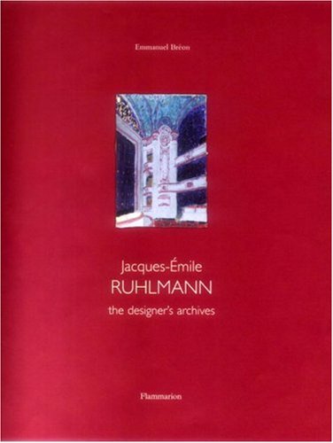 Jacques-&Atilde;mile Ruhlmann: The Designer's Archives: Book one: Furniture  /  Book two: Interior Design: Furniture Bk. 1