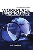 An Insider's Guide to Workplace Investigations: Building the Process in Your Company