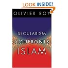 Click here to buy Secularism Confronts Islam by  Olivier Roy and George, Jr. Holoch.