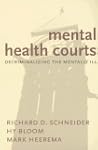 Mental Health Courts: Decriminalizing...