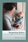 Respecting Babies: A New Look at Magda Gerbers RIE Approach