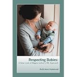 Respecting Babies: A New Look at Magda Gerber's RIE Approach ~ Ruth Anne Hammond