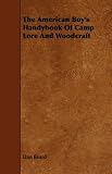 The American Boys Handybook Of Camp Lore And Woodcraft