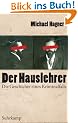 Der Hauslehrer: Die Geschichte eines Kriminalfalls. Erziehung, Sexualit�t und Medien um 1900