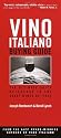 Vino Italiano Buying Guide: The Ultimate Quick Reference to the Great Wines of Italy