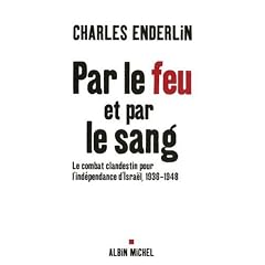Par le feu et par le sang : Le combat clandestin pour l'ind�pendance d'Isra�l 1936-1948