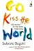 Go Kiss the World: Life Lessons for the Young Professional