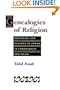 Genealogies of Religion: Discipline and Reasons of Power in Christianity and Islam