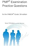 PMP&reg; Examination Practice Questions for the The PMBOK&reg; Guide,5th edition.