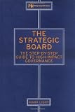 The Strategic Board: The Step-by-Step Guide to High-Impact Governance