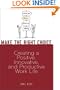 Make the Right Choice: Creating a Positive, Innovative and Productive Work Life