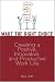Make the Right Choice: Creating a Positive, Innovative and Productive Work Life
