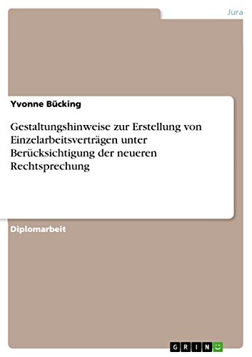 Gestaltungshinweise zur Erstellung von Einzelarbeitsverträgen unter Berücksichtigung der neueren Rechtsprechung (German Edition)