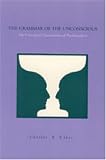 The Grammar of the Unconscious
 Conceptual Foundations of Psychoanalysis,
Charles R. Elder