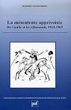 La mésentente apprivoisée : De Gaulle et les Allemands, 1963-1969 - Prix Duroselle