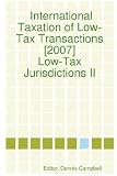 International Taxation of Low-Tax Transactions [2007] - Low-Tax Jurisdictions II
