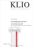 Der K&ouml;nig und sein Land: Untersuchungen zur Herrschaft der hellenistischen Monarchen &uuml;ber das k&ouml;nigliche Gebiet Kleinasiens und seine Bev&ouml;lkerung - Christian Mileta