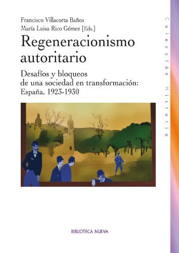 Regeneracionismo autoritario (HISTORIA) (Spanish Edition)