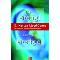 Die Predigt und der Prediger: Vortragsreihe �ber Predigtvorbereitung