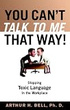 YOU CANT TALK TO ME THAT WAY