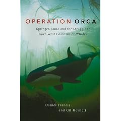 Operation Orca: Springer, Luna and the Struggle to Save West Coast Killer Whales