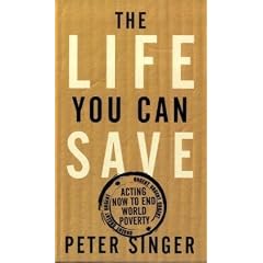 The Life You Can Save: Acting Now to End World Poverty