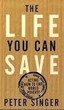 The Life You Can Save: Acting Now to End World Poverty