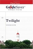 GradeSaver (TM) ClassicNotes: Twilight Study Guide