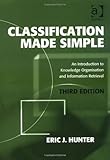 Classification made simple : an introduction to knowledge organisation and information retrieval