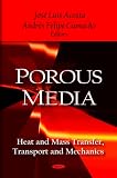 Porous Media: Heat and Mass Transfer, Transport and Mechanics