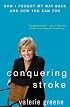 Conquering Stroke: How I Fought My Way Back and How You Can Too