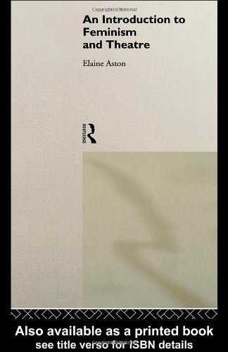 An Introduction to Feminism and Theatre by Aston, Elaine (1994)