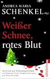 Wei�er Schnee, rotes Blut: M�rderisch gute Weihnachtsgeschichten von Sebastian Fitzek, Elisabeth Herrmann und Zoran Drvenkar - 