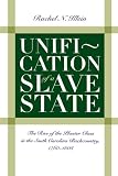 Unification of a Slave State: The Rise of the Planter Class in the South Carolina Backcountry, 1760-1808 (Published for the Omohundro Institute of Early American Hist)