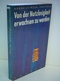 Produkt-Bild: Georg Heinzen : Von der Nutzlosigkeit erwachsen zu werden