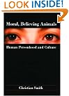 Moral, Believing Animals: Human Personhood and Culture