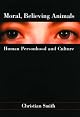 Moral, Believing Animals: Human Personhood and Culture