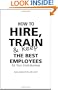 How to Hire, Train & Keep the Best Employees for Your Small Business: With Companion CD-ROM